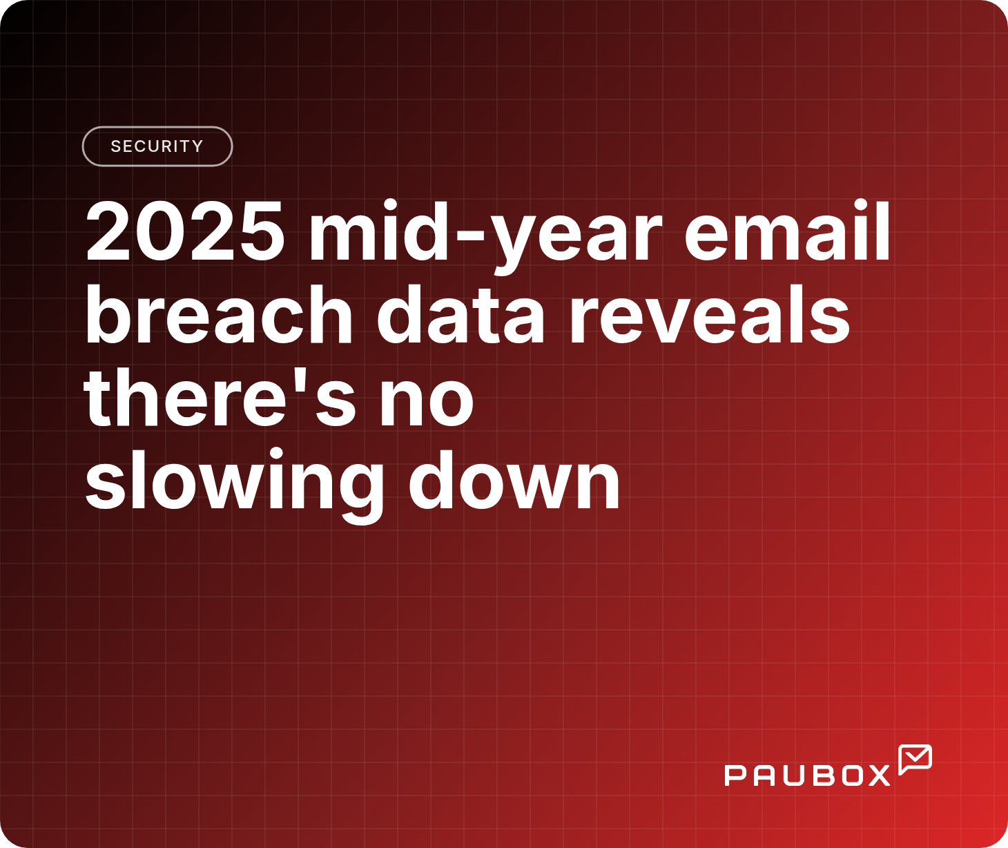 2025 mid-year email breach data reveals there's no slowing down