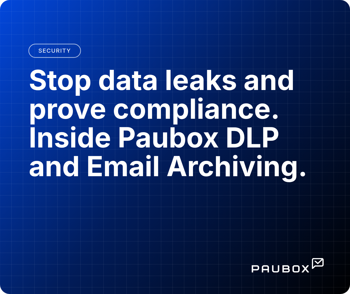 Stop data leaks improve compliance. Inside Paubox DLP and Email Archiving. 