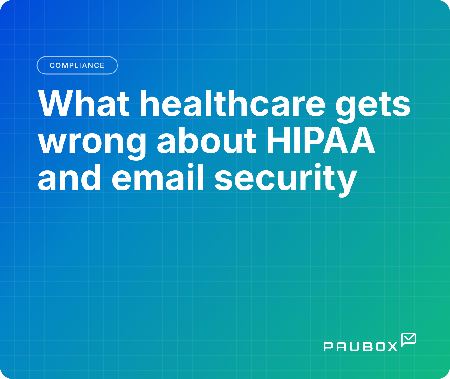 What healthcare gets wrong about HIPAA and email security