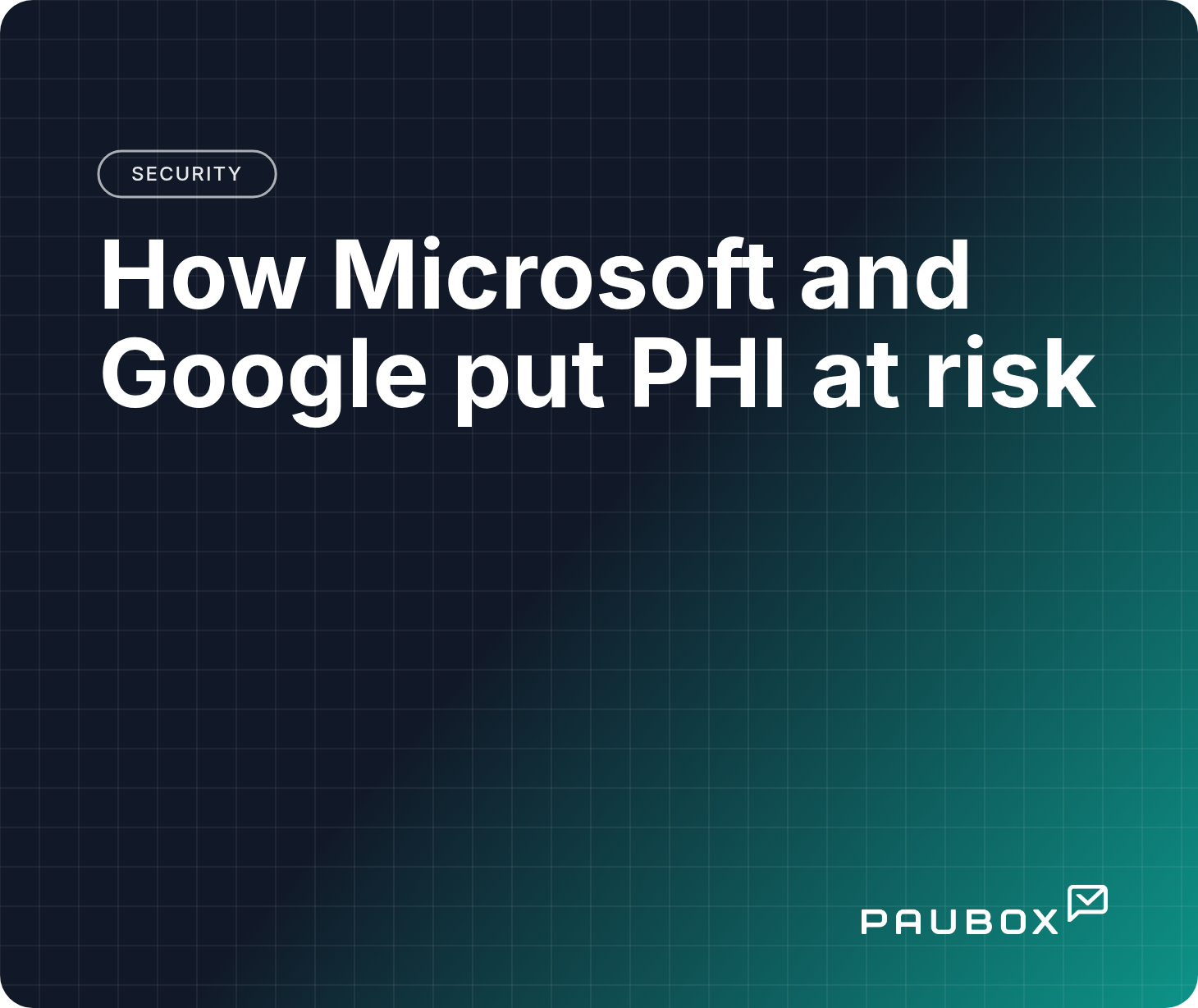 How Microsoft & Google put PHI at risk