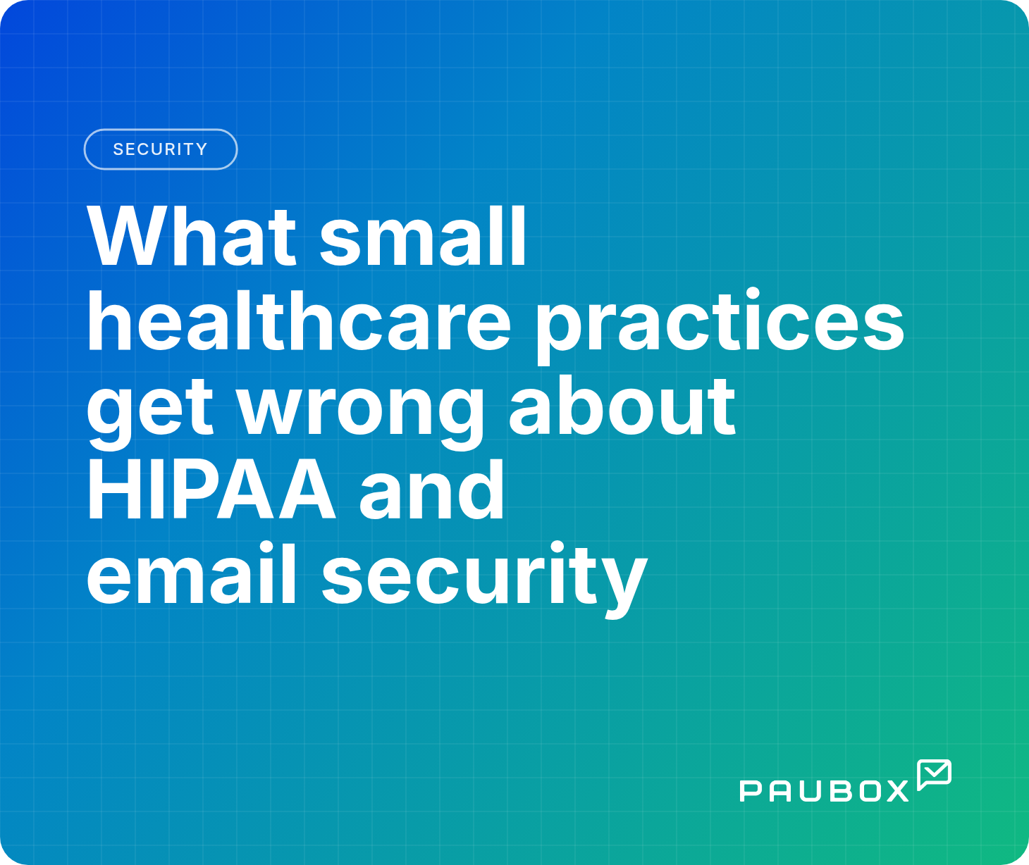 10whatsmallhealthcarepracticesgetwrongabouthipaaandemailsecurity-1