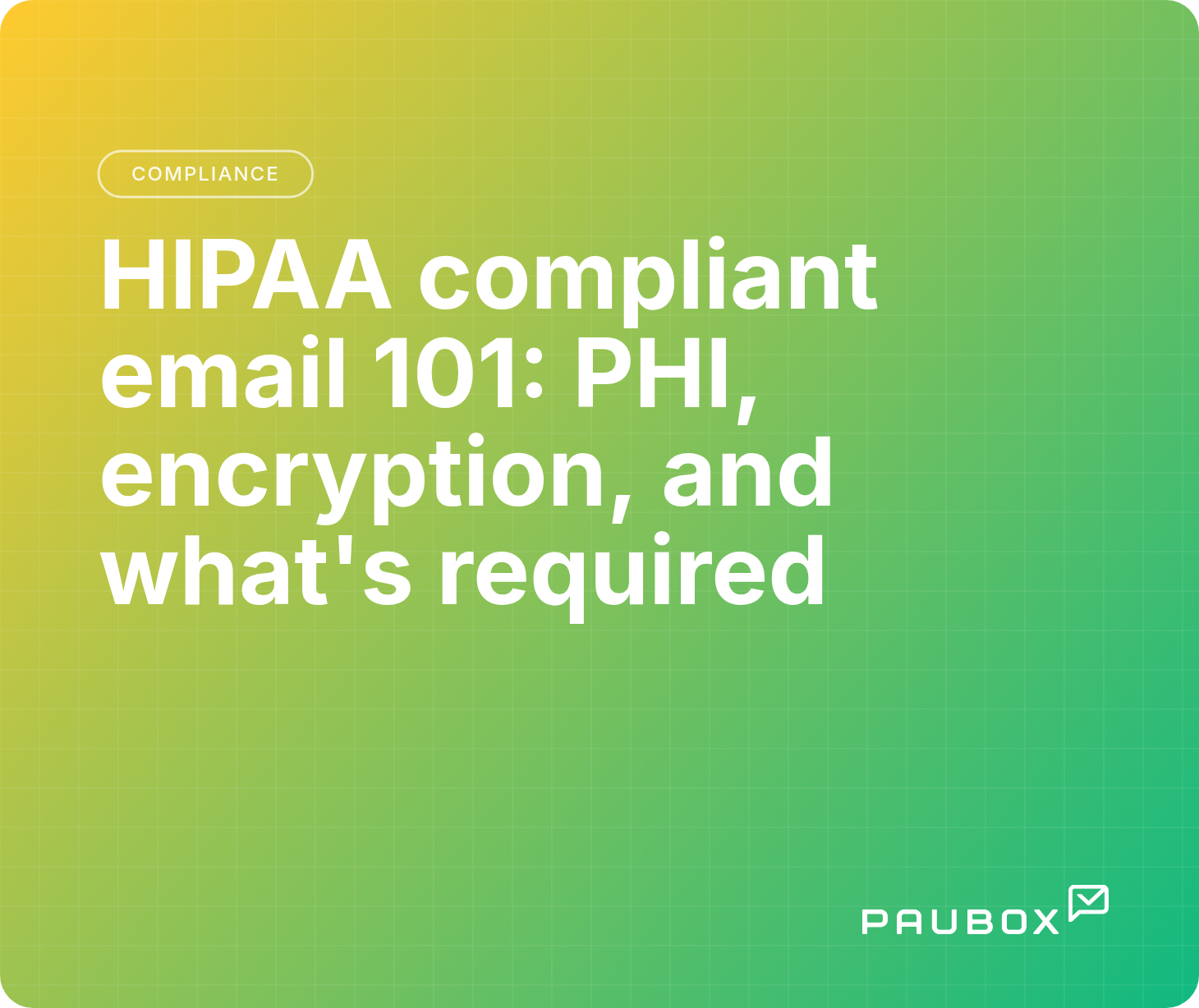 HIPAA compliant email 101: PHI, encryption, and what's required
