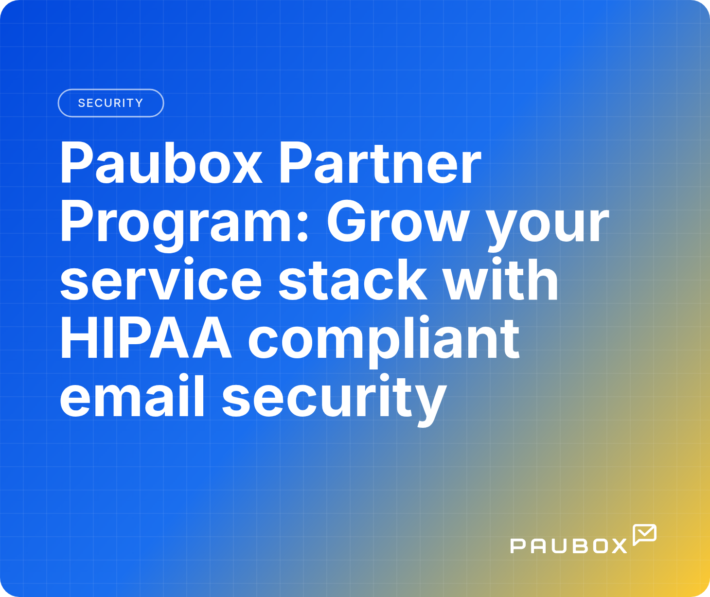 Paubox Partner Program: Grow your service stack with HIPAA compliant email security
