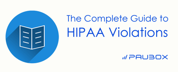 The complete guide to HIPAA violations