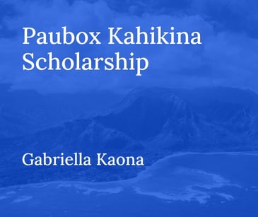Paubox Kahikina Scholarship Recipient 2021: Gabriella Kaona 