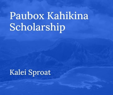 Paubox Kahikina Scholarship 2025 Recipient: Kalei Sproat