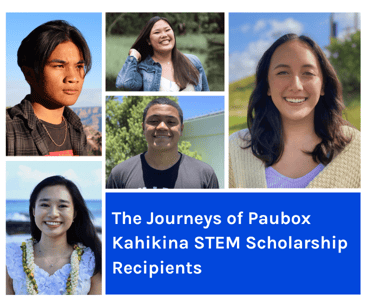 Where Are They Now? The Journeys of Paubox Kahikina STEM Scholarship Recipients