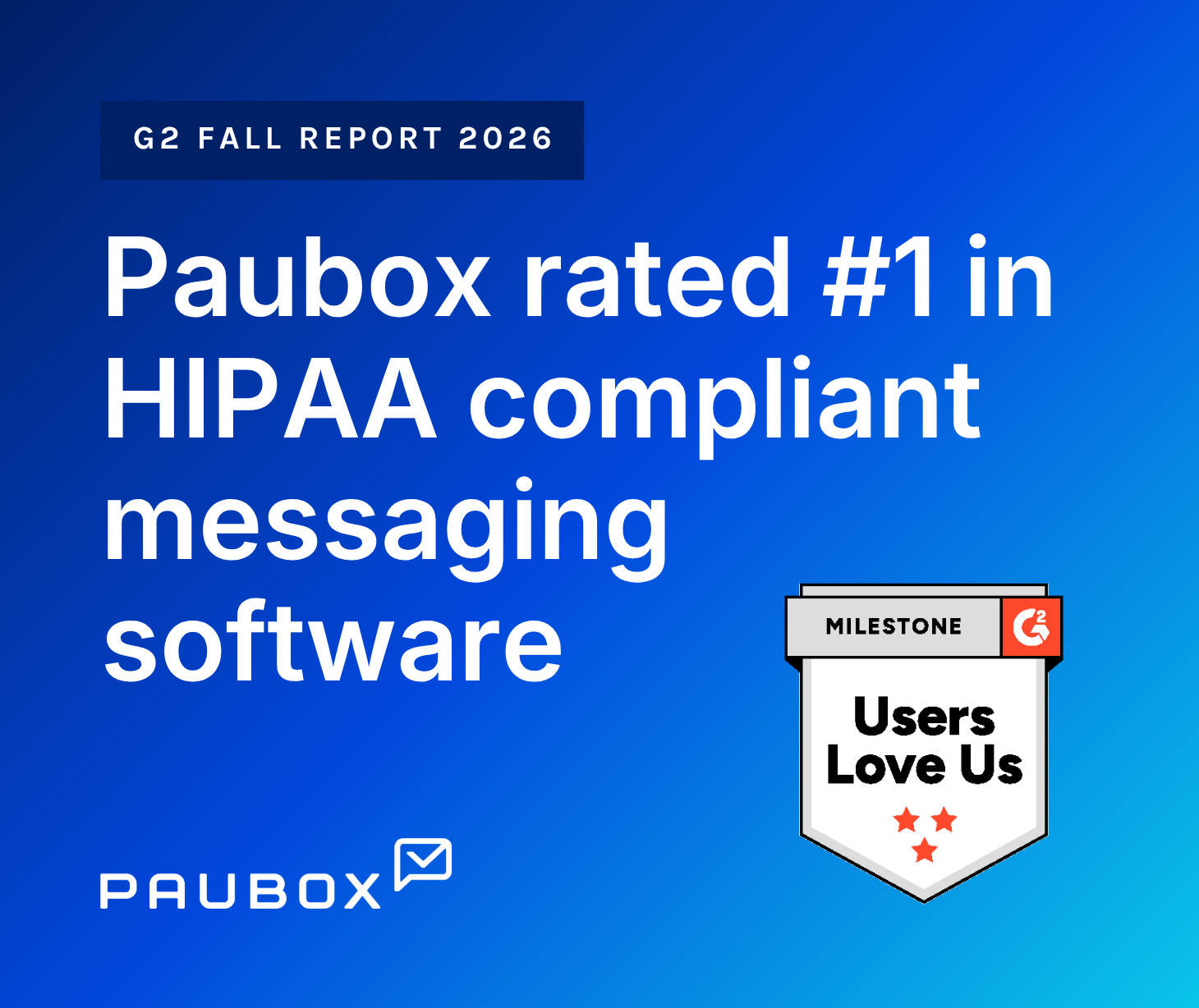 G2 Summer Report 2026 badge showing Paubox rated #1 in HIPAA compliant messaging software with Users Love Us award