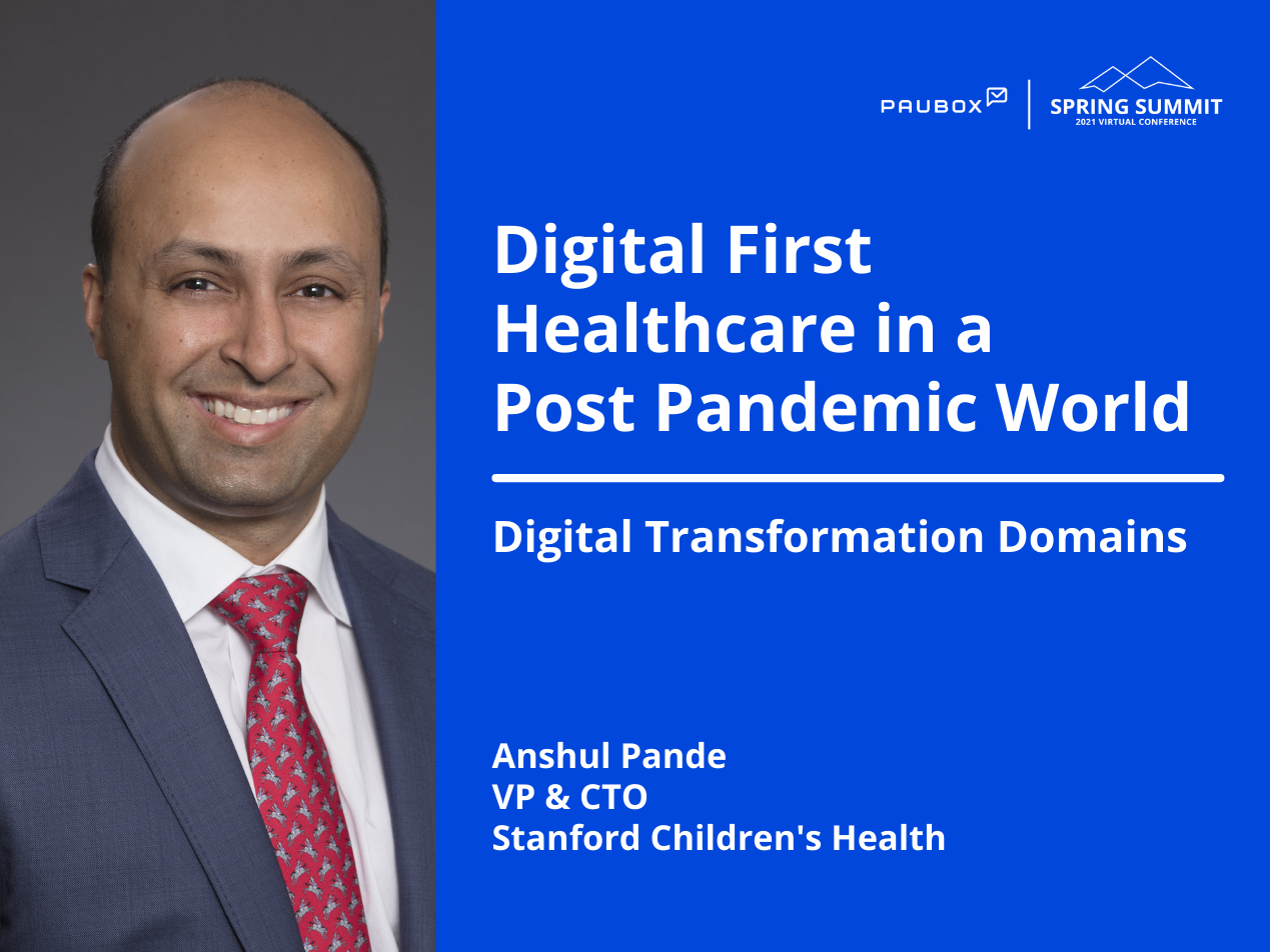 Anshul Pande: Digital transformation domains at Stanford Children’s Health | Paubox Spring Summit