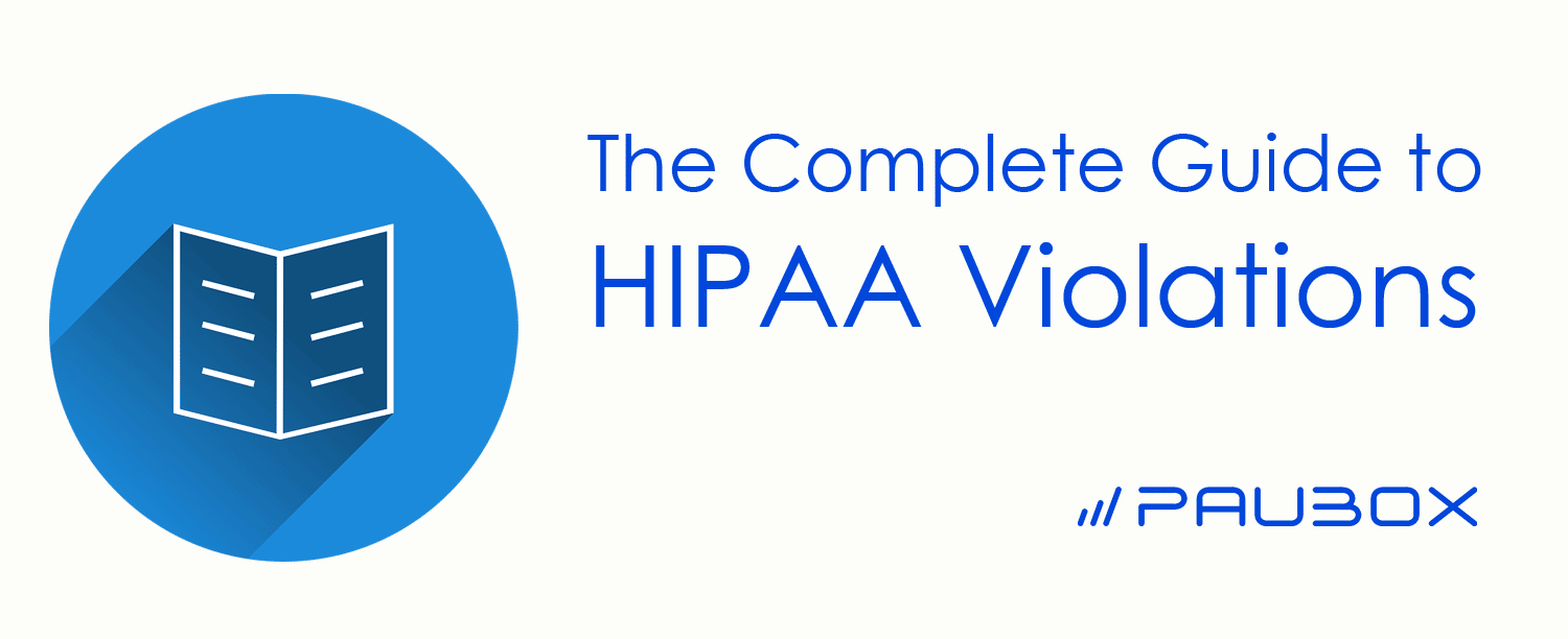 The complete guide to HIPAA violations