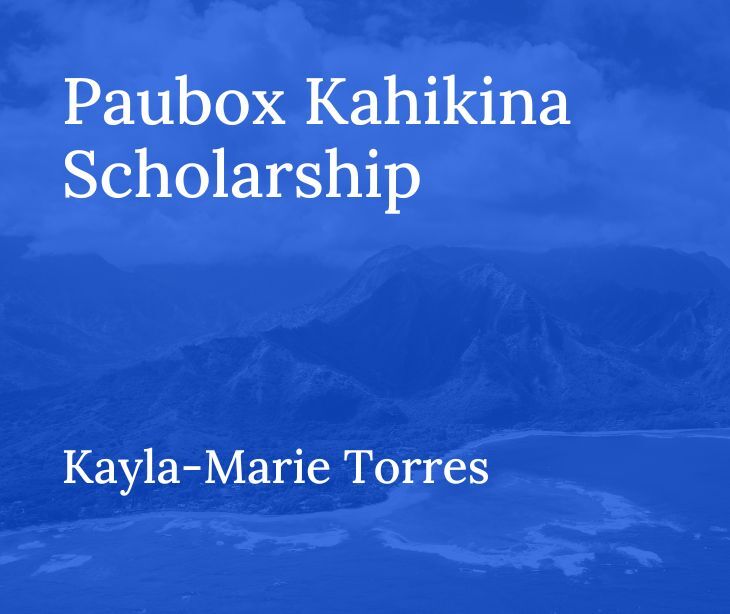 Paubox Kahikina Scholarship 2025 Recipient: Kayla-Marie Torres