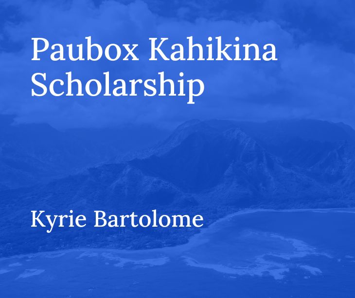 Paubox Kahikina Scholarship Recipient 2021: Kyrie Bartolome