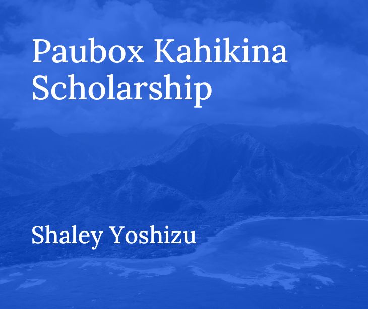 Paubox Kahikina Scholarship Recipient 2022: Shaley Yoshizu