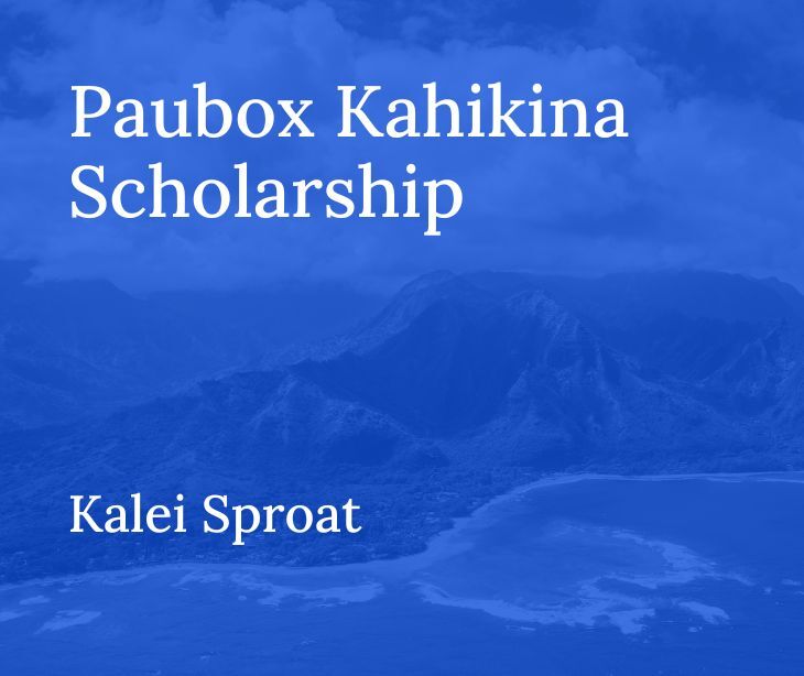 Paubox Kahikina Scholarship 2025 Recipient: Kalei Sproat