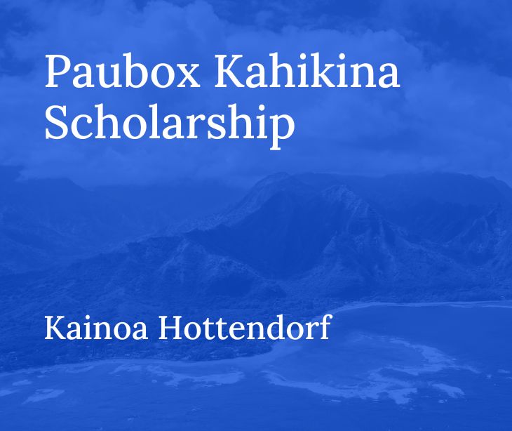 Paubox Kahikina Scholarship Recipient 2023: Kainoa Hottendorf