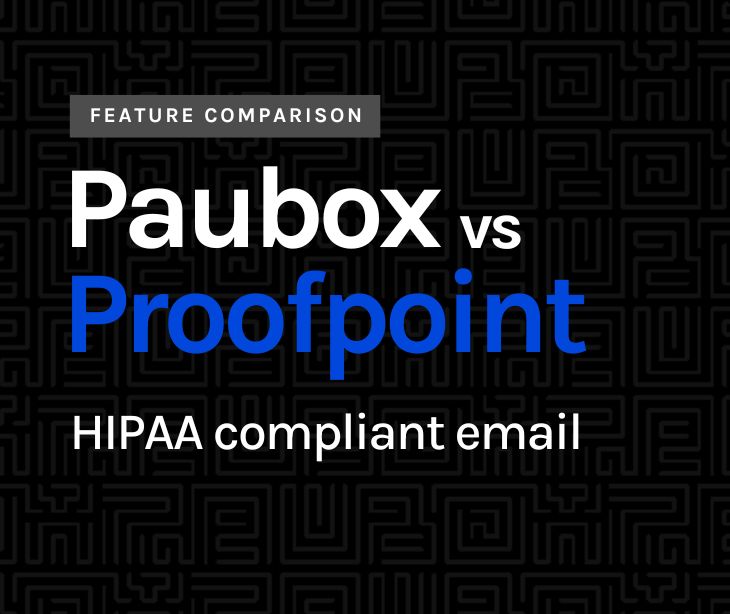 Paubox vs Proofpoint: HIPAA compliant email software review
