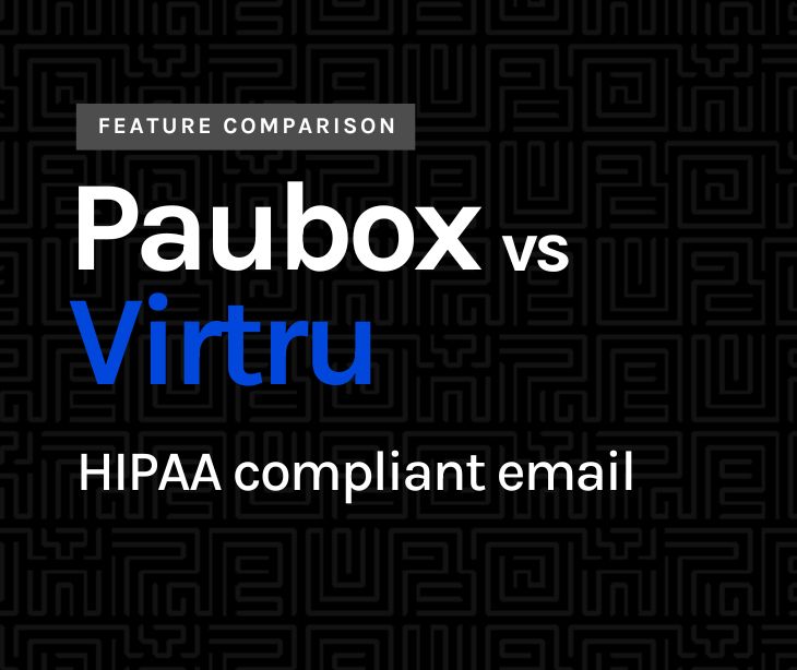 Paubox vs Virtru: HIPAA Compliant email software review