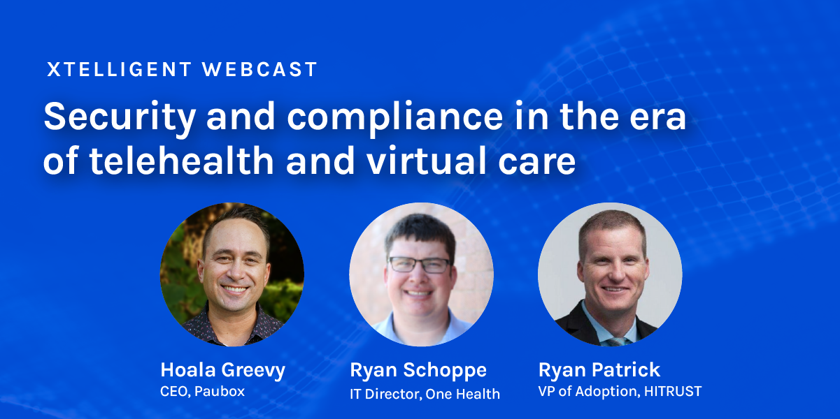 Security and compliance in the era of telehealth and virtual care