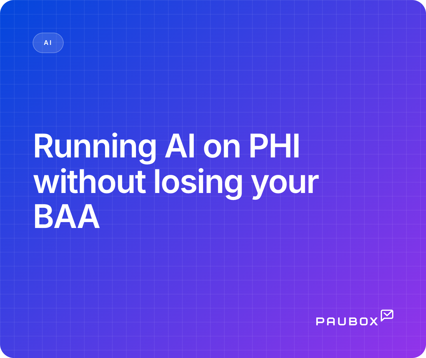 Running AI on PHI without losing your BAA